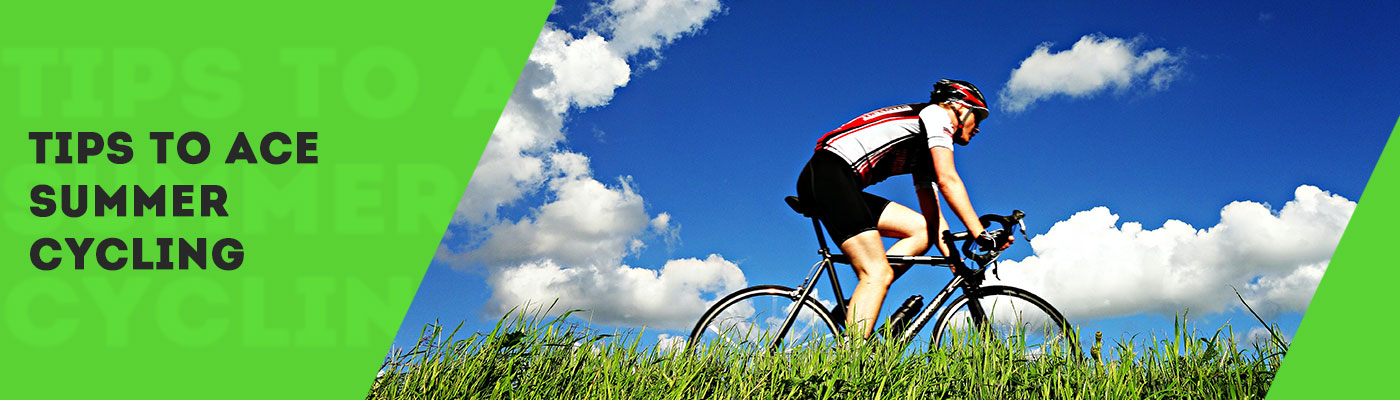 Tips to Ace Summer Cycling